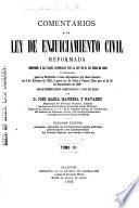 Comentarios á la Ley de enjuiciamiento civil reformada conforme á las bases aprobadas por la Ley de 21 de junio de 1880