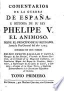 Comentarios de la guerra de Espana e historia de su Rey Phelipe V. el animoso, desde el principio de su reynado, hasta la paz general del ano 1725