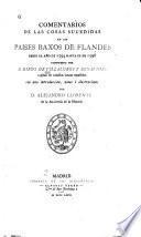 Comentarios de las cosas sucedidas en los Paises Baxos de Fland́es desde el año de 1594 hasta el de 1598