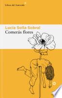 Comerás flores