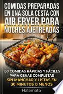 Comidas Preparadas En Una Sola Cesta Con Air Fryer Para Noches Ajetreadas