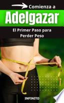 Comienza a Adelgazar - El Primer Paso para Perder Peso