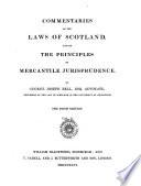 Commentaries on the laws of Scotland and on the principles of mercatile jurisprudence