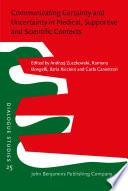 Communicating Certainty and Uncertainty in Medical, Supportive and Scientific Contexts