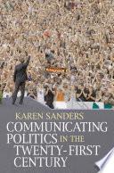 Communicating Politics in the Twenty-First Century