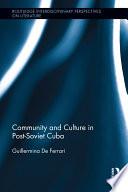 Community and Culture in Post-Soviet Cuba