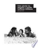 Cómo abordar los pequeños y grandes conflictos cotidianos