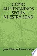 Cómo Alimentarnos Según Nuestra Edad