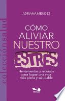 Cómo aliviar nuestro estrés