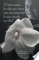 ¿Cómo amar la vida que tiene uno sin importar lo que suceda en ella?