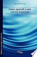 Como Aprendi a Vivir Con Mi Depresion