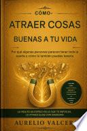 CÓMO ATRAER COSAS BUENAS A TU VIDA