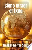 Cómo Atraer el Éxito