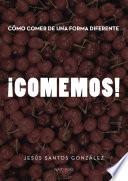 Como comer de una forma diferente. ¡Comemos!