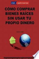 Cómo Comprar Bienes Raíces Sin Usar Tu Propio Dinero