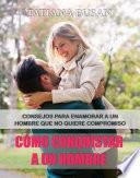 Cómo conquistar a un hombre