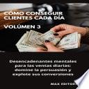 Cómo Conseguir Clientes Cada Día - Volúmen 3