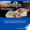 Cómo Conseguir Clientes Cada Día - Volúmen 5