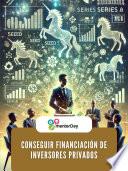Cómo Conseguir Financiación de Inversiones Privadas