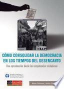 Cómo consolidar la democracia en los tiempos del desencanto