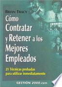 Cómo contratar y retener a los mejores empleados