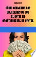 Cómo convertir las objeciones de los clientes en oportunidades de ventas