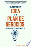 Como convertir tu idea en un plan negocio explicado de forma simple