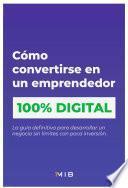 Como convertirse en un emprendedor 100% digital
