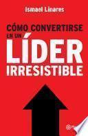 Cómo convertirse en un líder irresistible