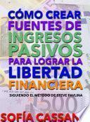 Cómo crear fuentes de ingresos pasivos para lograr la libertad financiera