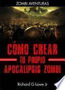 Cómo crear tu propio apocalipsis zombi