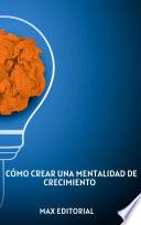 Cómo crear una mentalidad de crecimiento