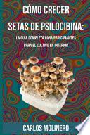 Cómo crecer Setas de Psilocibina