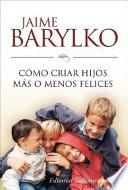 Como criar hijos mas o menos felices / How to Raise Children more or Less Happy