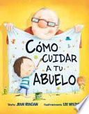 Como Cuidar A Tu Abuelo = How to Babysit a Grandpa