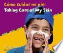 Como Cuidar Mi Piel/Taking Care of My Skin