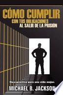 Cómo Cumplir con tus obligaciones al salir de la Prisión