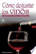 Cómo degustar los vinos. Manual del catador. 2ªed. Correg.