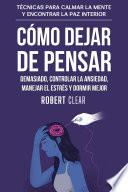 Cómo Dejar de Pensar Demasiado, Controlar la Ansiedad, Manejar el Estrés y Dormir Mejor