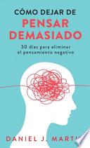 Cómo dejar de pensar demasiado