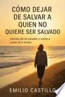 CÓMO DEJAR DE SALVAR A QUIEN NO QUIERE SER SALVADO