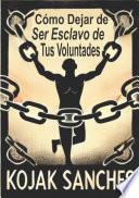 Cómo dejar de ser esclavo de tus voluntades