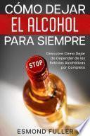 Cómo Dejar el Alcohol para Siempre