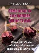 Cómo dejar ir a un hombre que no te ama
