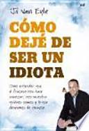 Cómo dejé de ser un idiota