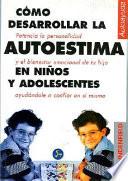 Como Desarrollar la Autoestima en Ninos y Adolescentes