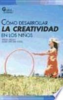 Cómo desarrollar la creatividad en los niños