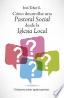 Cómo desarrollar una Pastoral Social desde la Iglesia Local