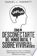 Cómo Desconectarte del Mundo Digital y Sobrevivir en el Intento