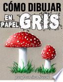 Cómo Dibujar en Papel Gris